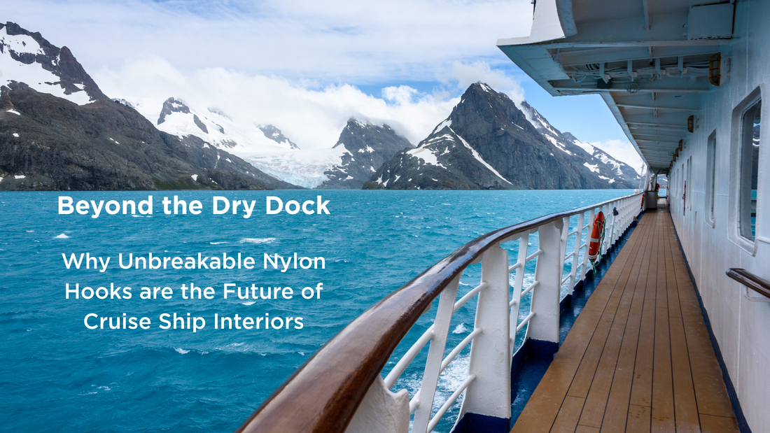 Beyond the Dry Dock: Why Unbreakable Nylon Hooks are the Future of Cruise Ship Interiors